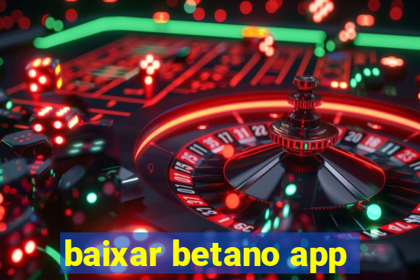 baixar betano app